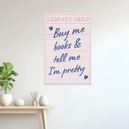 Buy Me Books and Tell Me I’m Pretty | Bookish Aesthetic Poster