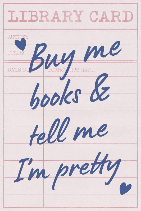 Buy Me Books and Tell Me I’m Pretty | Bookish Aesthetic Poster