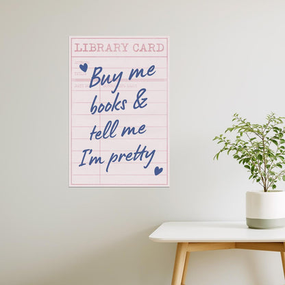 Buy Me Books and Tell Me I’m Pretty | Bookish Aesthetic Poster