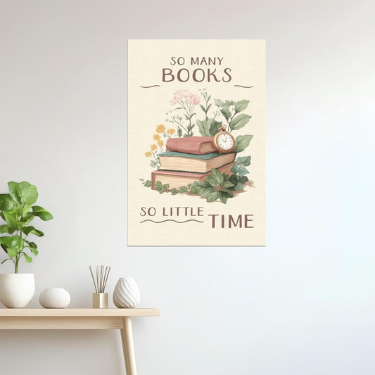 So Many Books So Little Time with Flowers | Bookish Floral Aesthetic Poster