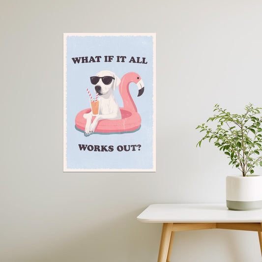 What If It All Works Out | Dog on Flamingo Float Poster