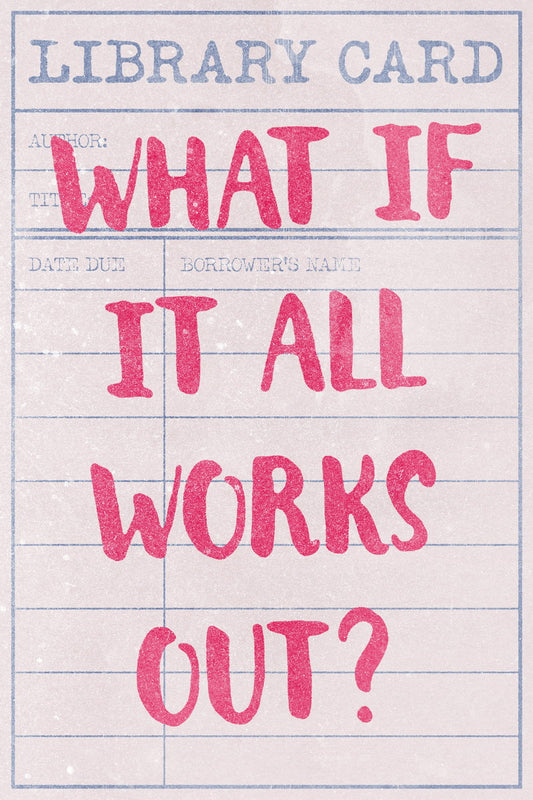 What If It All Works Out | Pink Library Card Poster