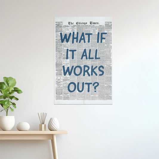 What If It All Works Out | Trendy Newspaper Poster